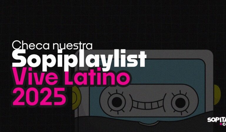 Checa la playlist del Vive Latino 2025 de Sopitas.com Checa la playlist del Vive Latino 2025 de Sopitas.com